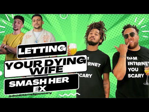 Letting Your Dying Wife Smash Her Ex