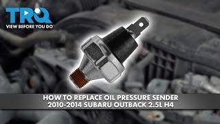 How to Replace Oil Pressure Sender 2010-2014 Subaru Outback 2.5L H4
