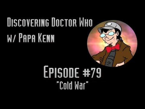 Discovering Doctor Who (Ep. #79) - "Cold War"