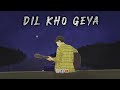 Dil Kho Geya Official Music Video By Deep Lyrics
