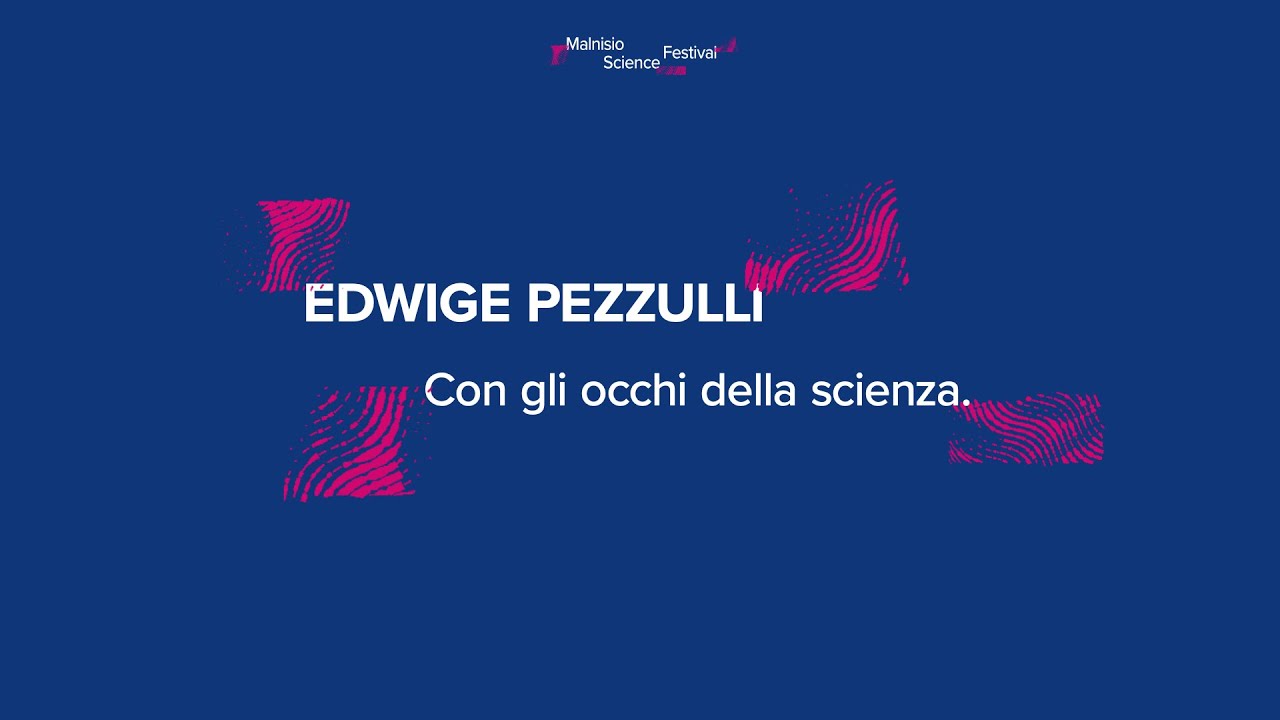Edwige Pezzulli - Con gli occhi della scienza