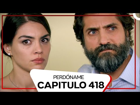 Perdóname Episodio 418 (Doblado en Español)