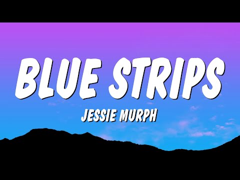 Jessie Murph - Blue Strips (Lyrics) "boy i ain't mad at you i had to get back at you"