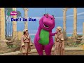 Barney Don T Be Blue Original Song