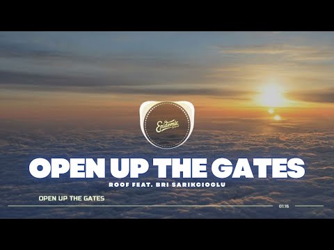Open Up the Gates - Roof feat. Bri Sarikcioglu