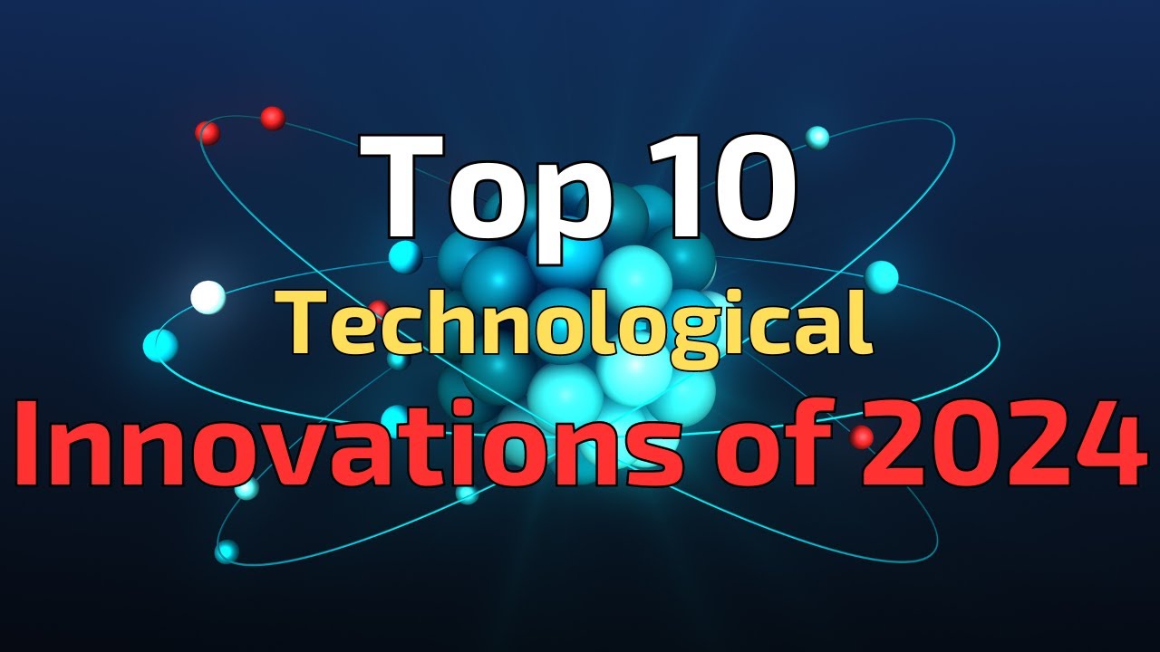 Top 10 Technological Innovations of 2024!
