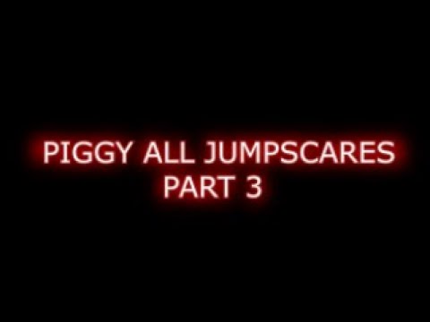 PIGGY ALL JUMPSCARES PART 3