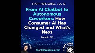 Ep 723: From AI Chatbot to Autonomous Coworkers: How Consumer AI Has Changed and What's Next (Sta...