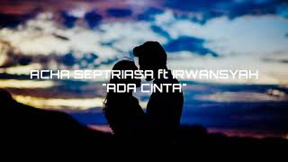 Download lagu ADA CINTA - ACHA SEPTRIASA ft IRWANSYAH mp3 Download lagu ADA CINTA - ACHA SEPTRIASA ft IRWANSYAH mp3