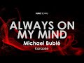 Always On My Mind Michael Buble Karaoke