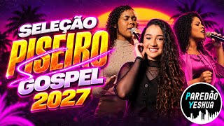 SELEÇÃO - PISEIRO GOSPEL 2027 | SÓ AS TOPS 