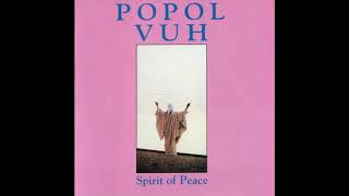 Popol Vuh - Spirit of Peace (Full Album, HQ)