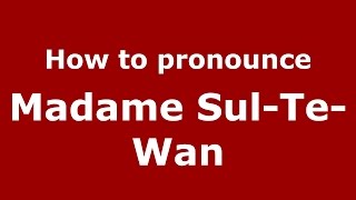 How to pronounce Madame Sul-Te-Wan