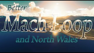 Better Mach Loop and North Wales video