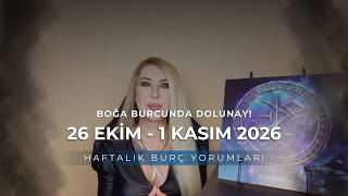 26 Ekim - 1 Kasım 2026 Haftalık Burç Yorumları | Boğa Burcu'nda Dolunay!