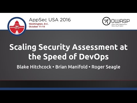Scaling Security Assessment at the Speed of DevOps - AppSecUSA 2016