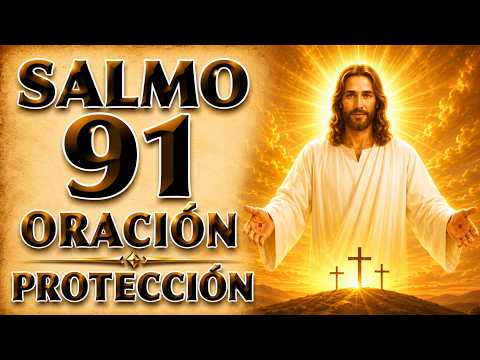 SALMO 91 ORACIÓN PARA PROTECCIÓN