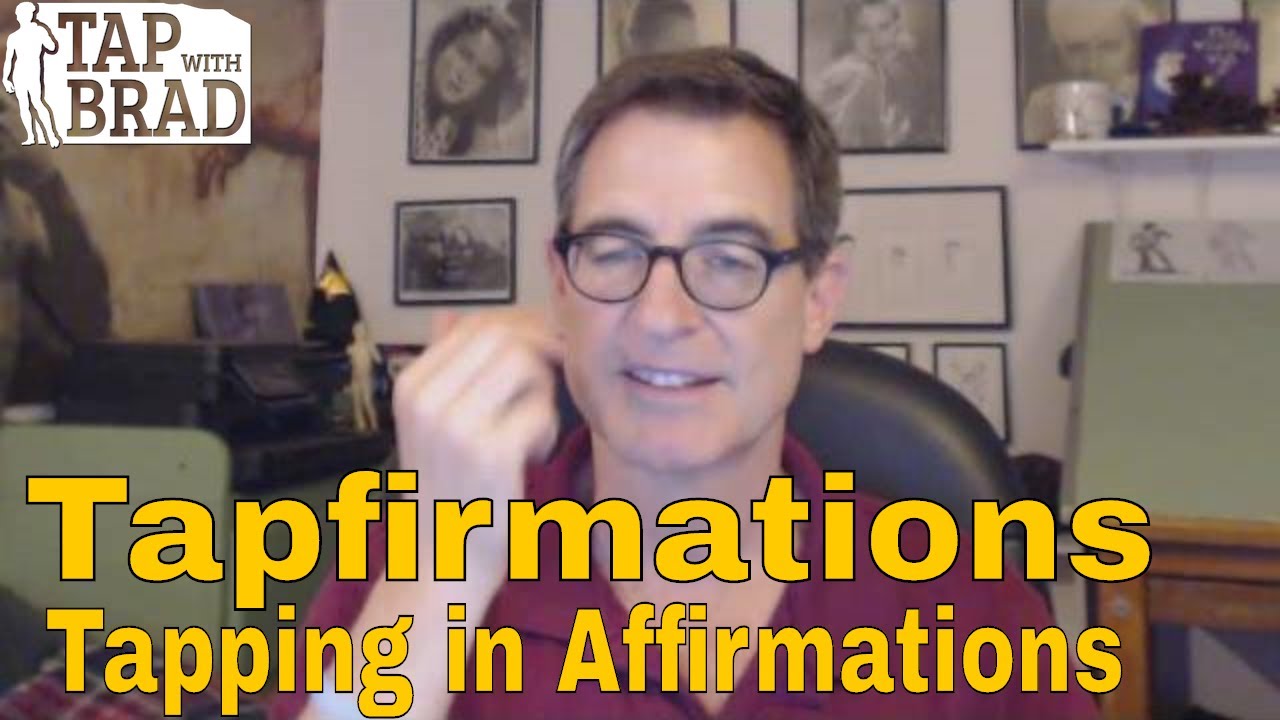 Tapfirmations - Tapping in Affirmations with Brad Yates