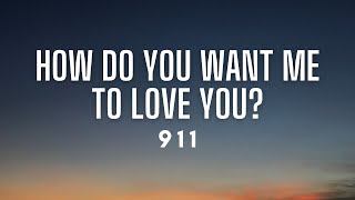 911- How Do You Want Me To Love You (Lyrics)