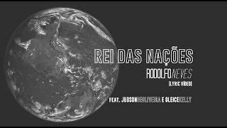 Rei das Nações - Lyric Vídeo | Rodolfo Neves |  Feat. Judson de Oliveira e Gleice Kelly