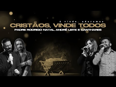 Padre Rodrigo Natal, André Leite e Canthares, Cristãos vinde todos (Especial Rede Século 21)