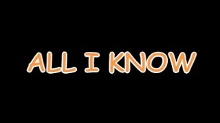 ALL I KNOW Lyric Video