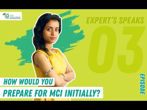 Expert's Speaks | How Would You Prepare For MCI Initially? | Dr Madhuja Nath