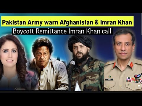 Army warn Afghanistan and Imran Khan in a long press conference | Imran call for remittance boycott