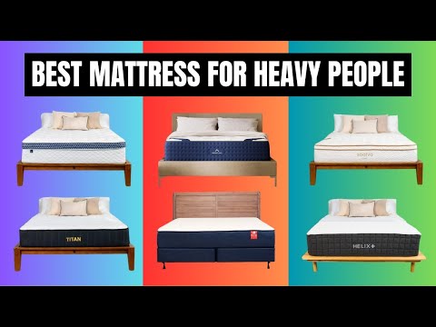 Best Mattress for Heavy People 2025 [Watch This Before You Make a Choice!]