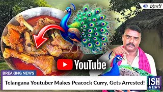 Telangana Youtuber Makes Peacock Curry, Gets Arrested!