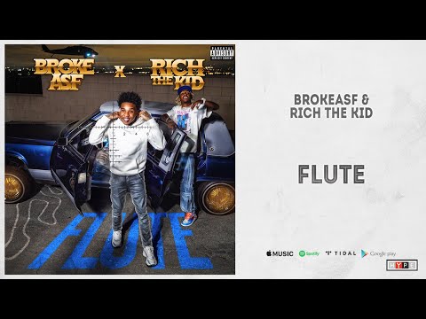 BROKEASF & Rich The Kid - "Flute" (WRONG 1)