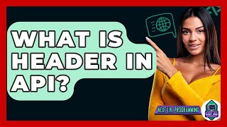 Download the video "What Is Header In API? - Next LVL Programming"