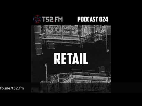 T52.FM PODCAST 024 - Retail
