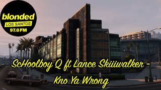 GTA V Soundtrack:ScHoolboy Q ft Lance Skiiiwalker - "Kno Ya Wrong"