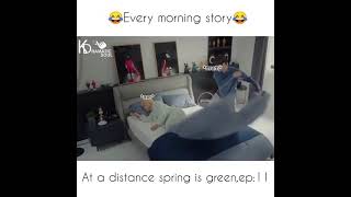 Download lagu This Happens every morning 😂😂,,Drama[ At a distance spring is green].. mp3