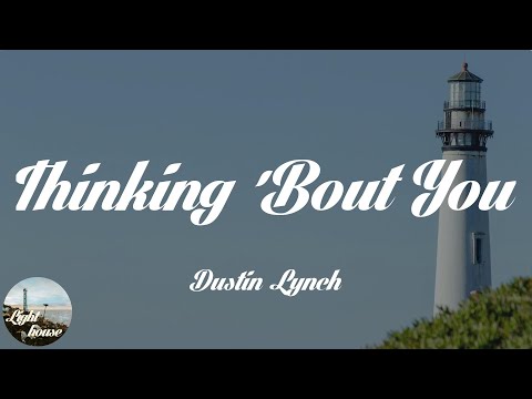 Dustin Lynch - Thinking 'Bout You (feat. MacKenzie Porter) (Lyrics)