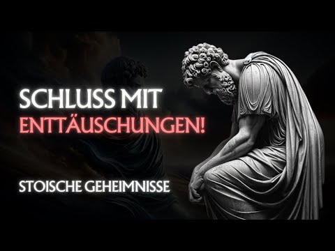 Das Geheimnis, um Enttäuschungen zu überwinden: Erwartungen verstehen! | Stoizismus