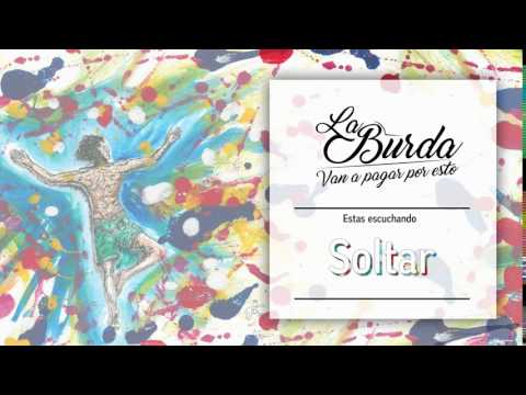 Soltar - LA BURDA (Van a pagar por esto) 2017