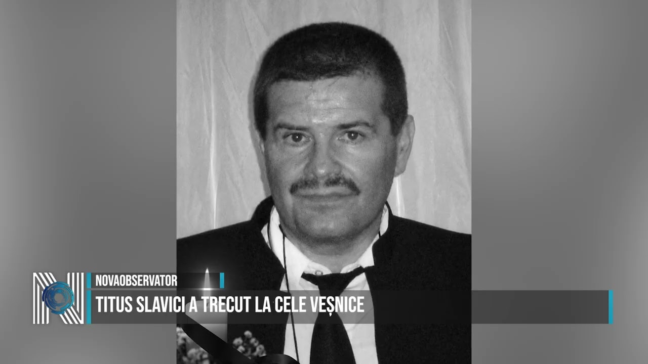 Titus Slavici a trecut la cele veșnice