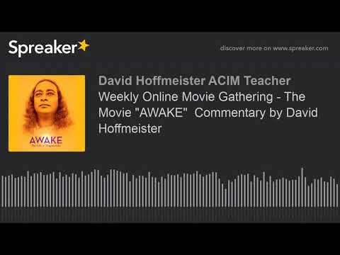 Weekly Online Movie Gathering Life of Yogananda - The Movie "AWAKE"  Commentary by David Hoffmeister
