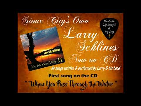 Larry Schlines Original Song Number 1 When You Pass Through the Water