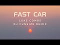 FAST CAR - LUKE COMBS (DJ FUNSIZE REMIX)