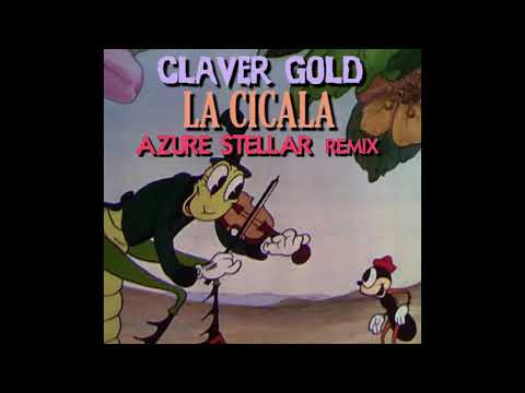 CLAVER GOLD - La Cicala (AZURE STELLAR Remix)