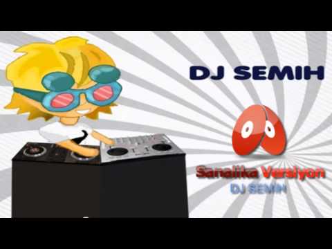 Dj Semih Sanalika Versiyon (HD)