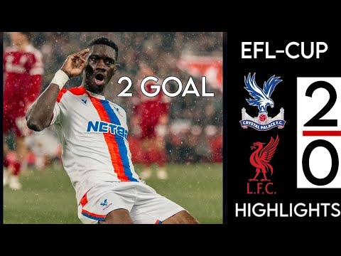 Liverpool 0-2 Crystal Palace | HIGHLIGHTS | Ismaila Sarr DOUBLE Sinks Reds | EFL Cup 2025
