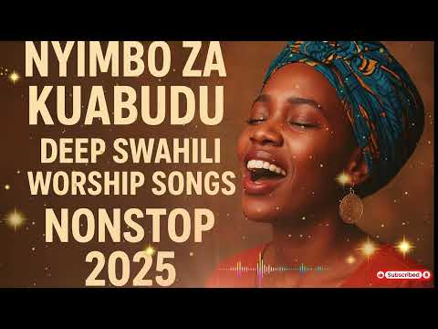 DEEP SWAHILI WORSHIP MIX OF ALL TIME | 1HR + NONSTOP SWAHILI WORSHIP MIX