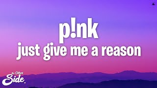 P!nk - Just Give Me A Reason (Lyrics) ft. Nate Ruess