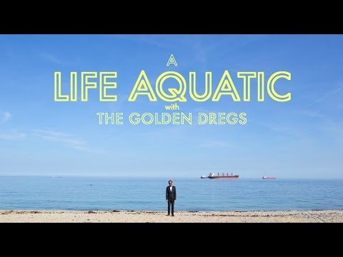 The Golden Dregs - A Life Aquatic