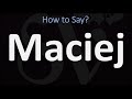 How to Pronounce Maciej? (CORRECTLY)