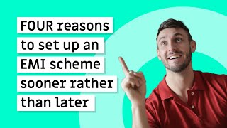 FOUR reasons to set up an EMI scheme sooner rather than later